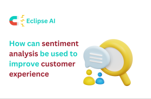 how can sentiment analysis be used to improve customer experience